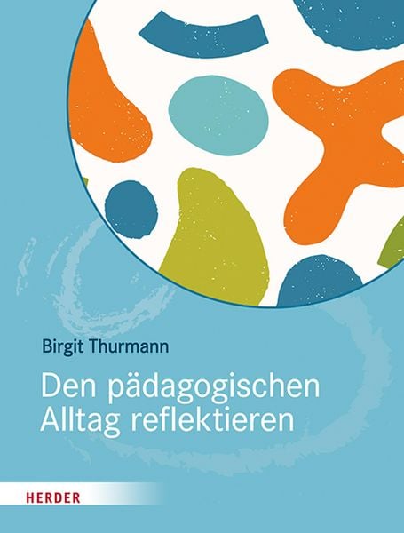 Produktbild: Den p&auml;dagogischen Alltag reflektieren