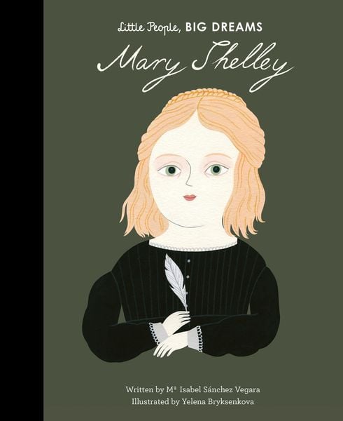 Little People, BIG DREAMS: Mary Shelley, Gebundene Ausgabe von Maria Isabel Sanchez Vegara, Quarto, 978-1-78603-747-3