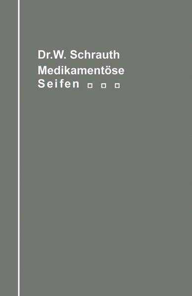 Produktbild: Die medikament&ouml;sen Seifen Ihre Herstellung und Bedeutung unter Ber&uuml;cksichtigung der zwischen Medikament und Seifengrundlage m&ouml;glichen chemischen Wechs