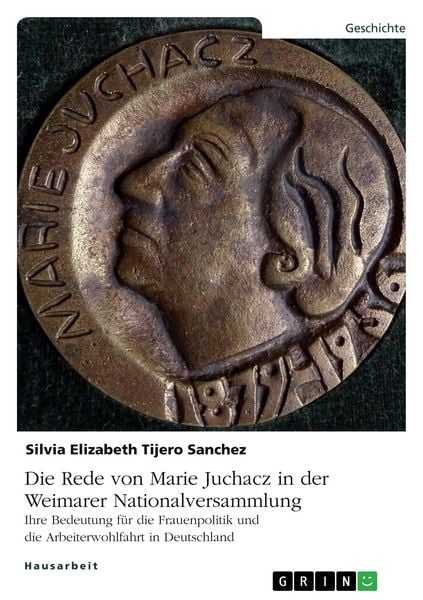 Die Rede von Marie Juchacz in der Weimarer Nationalversammlung, Taschenbuch von Silvia Elizabeth Tijero Sanchez, GRIN, 9783346971333