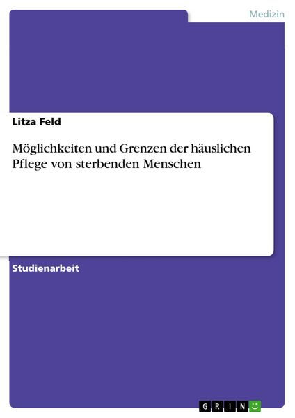 Produktbild: M&ouml;glichkeiten und Grenzen der h&auml;uslichen Pflege von sterbenden Menschen