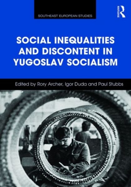 Produktbild: Archer, R: Social Inequalities and Discontent in Yugoslav So