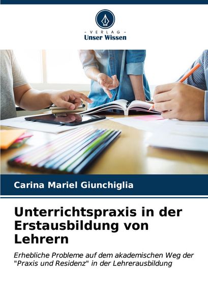 Produktbild: Unterrichtspraxis in der Erstausbildung von Lehrern