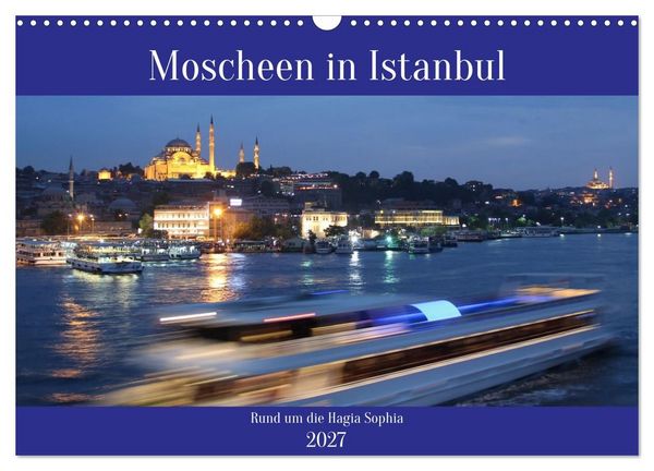 Produktbild: Moscheen in Istanbul. Rund um die Hagia Sophia (Wandkalender 2027 DIN A3 quer), CALVENDO Monatskalender