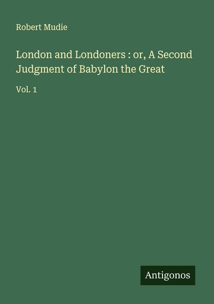 Produktbild: London and Londoners : or, A Second Judgment of Babylon the Great