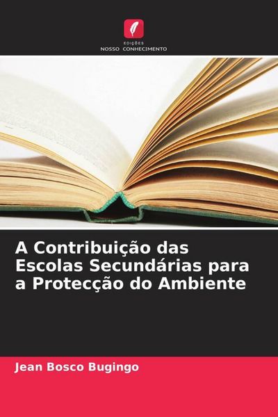 Produktbild: A Contribui&ccedil;&atilde;o das Escolas Secund&aacute;rias para a Protec&ccedil;&atilde;o do Ambiente