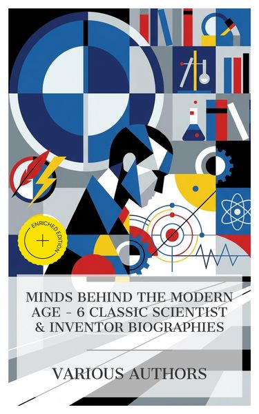 Produktbild: Minds Behind the Modern Age - 6 Classic Scientist & Inventor Biographies
