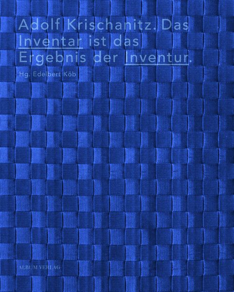 Produktbild: Adolf Krischanitz. Das Inventar ist das Ergebnis der Inventur.