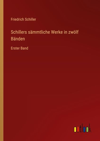 Schillers sämmtliche Werke in zwölf Bänden, Taschenbuch von Friedrich Schiller, Outlook, 9783368605667