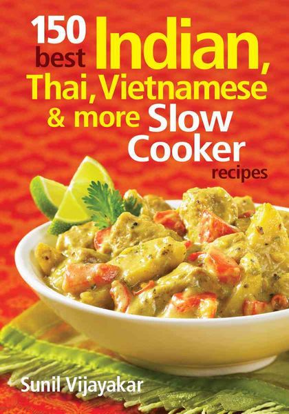 Produktbild: 150 Best Indian, Thai, Vietnamese and More Slow Cooker Recipes