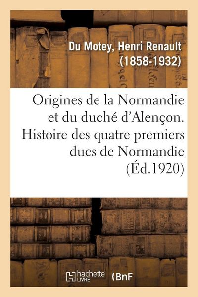 Produktbild: Origines de la Normandie et du duch&eacute; d'Alen&ccedil;on. Histoire des quatre premiers ducs de Normandie