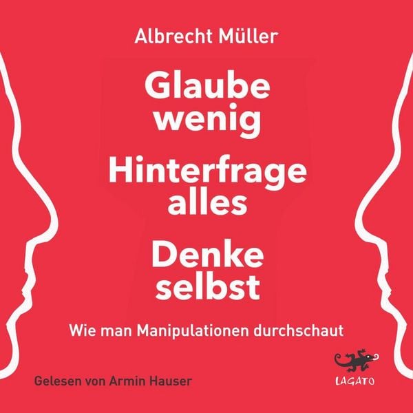Produktbild: Glaube wenig, hinterfrage alles, denke selbst