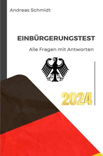 Einbürgerungstest 2024 - Alle Fragen mit Antworten, Taschenbuch von Andreas Schmidt, Epubli, 9783759836014