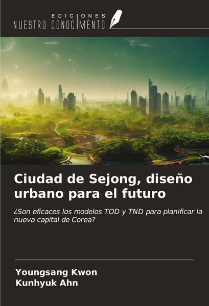 Produktbild: Ciudad de Sejong, dise&ntilde;o urbano para el futuro