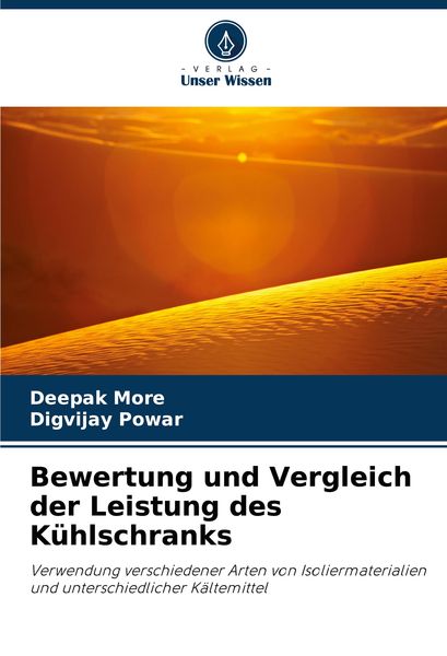 Bewertung und Vergleich der Leistung des Kühlschranks, Taschenbuch von Deepak More , Digvijay Powar, Verlag Unser Wissen, 9786207717934