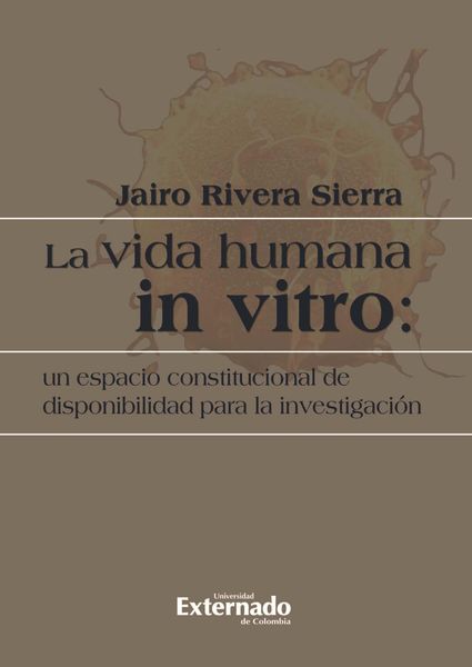 Produktbild: La vida humana in vitro: un espacio constitucional de disponibilidad para la investigaci&oacute;n