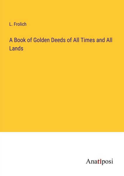 Produktbild: A Book of Golden Deeds of All Times and All Lands
