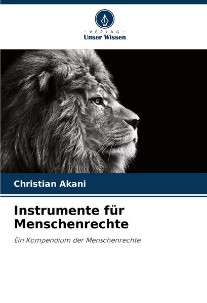 Instrumente für Menschenrechte, Taschenbuch von Christian Akani, Verlag Unser Wissen, 9786207127214