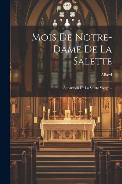 Produktbild: Mois De Notre-dame De La Salette: Apparition De La Sainte Vierge...