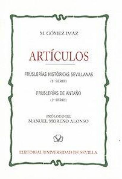 Produktbild: Art&iacute;culos : frusler&iacute;as hist&oacute;ricas sevillanas, 1 serie ; Frusler&iacute;as de anta&ntilde;o, 2 serie