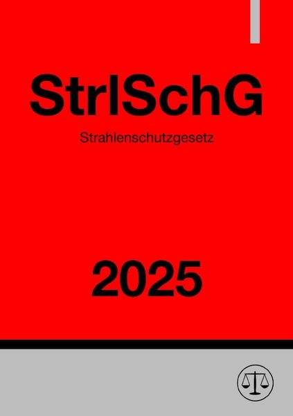 Produktbild: Strahlenschutzgesetz - StrlSchG 2025