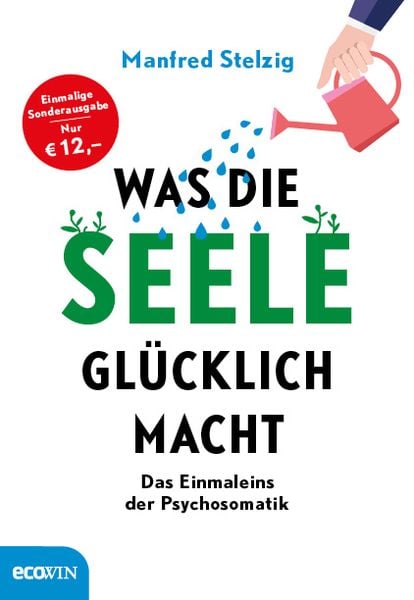 Was die Seele glücklich macht, Gebundene Ausgabe von Manfred Stelzig, Ecowing, 9783711001443