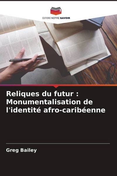 Produktbild: Reliques du futur : Monumentalisation de l'identit&eacute; afro-carib&eacute;enne