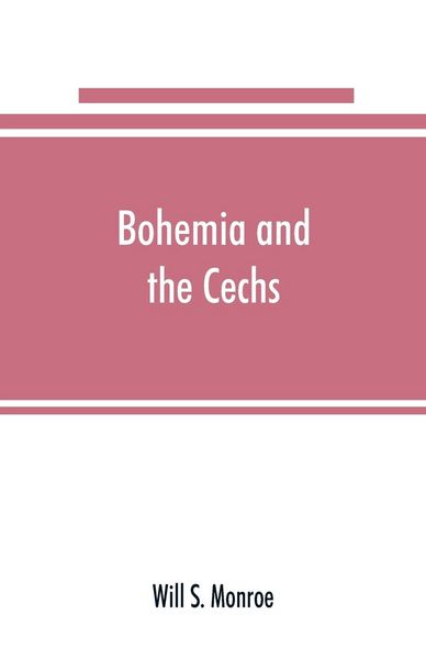 Produktbild: Bohemia and the C&iquest;echs; the history, people, institutions, and the geography of the kingdom, together with accounts of Moravia and Silesia