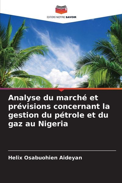 Produktbild: Analyse du march&eacute; et pr&eacute;visions concernant la gestion du p&eacute;trole et du gaz au Nigeria