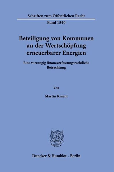 Beteiligung von Kommunen an der Wertschöpfung erneuerbarer Energien, Taschenbuch von Martin Kment, Duncker & Humblot, 9783428192731