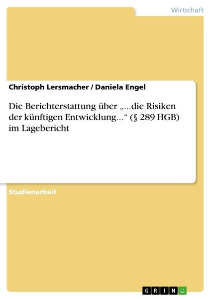 Die Berichterstattung über '...die Risiken der künftigen Entwicklung...' (§ 289 HGB) im Lagebericht, Taschenbuch von Daniela Engel , Christoph