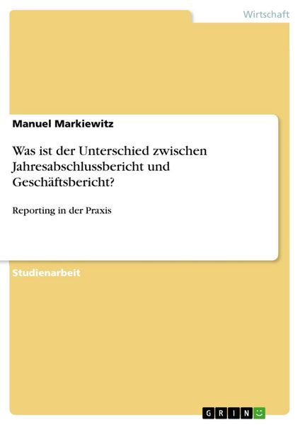 Produktbild: Was ist der Unterschied zwischen Jahresabschlussbericht und Gesch&auml;ftsbericht?