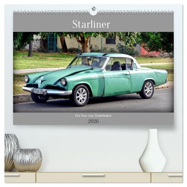 Produktbild: Starliner - Ein Star von Studebaker (hochwertiger Premium Wandkalender 2026 DIN A2 quer), Kunstdruck in Hochglanz