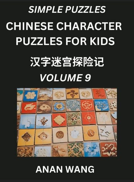 Produktbild: Chinese Characters Guide for Kids (Part 9)- Test Series to Learn Reading and Recognizing Mandarin Chinese Characters with Simple Puzzles for Beginners, Teens, Young and Adults, HSK All Levels, Simplified Character Moderate Brain Games with Easy Lessons fo