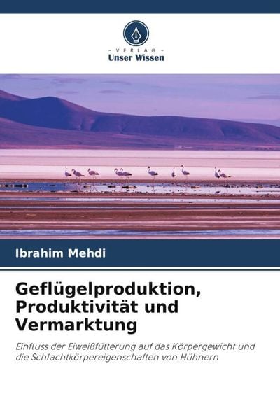 Geflügelproduktion, Produktivität und Vermarktung, Taschenbuch von Ibrahim Mehdi, Verlag Unser Wissen, 9786205662946