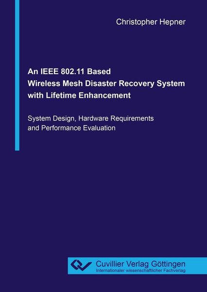 Produktbild: An IEEE 802.11 Based Wireless Mesh Disaster Recovery System with Lifetime Enhancement