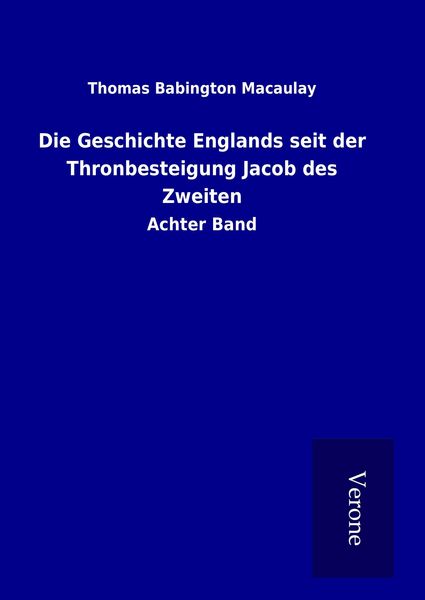 Produktbild: Die Geschichte Englands seit der Thronbesteigung Jacob des Zweiten