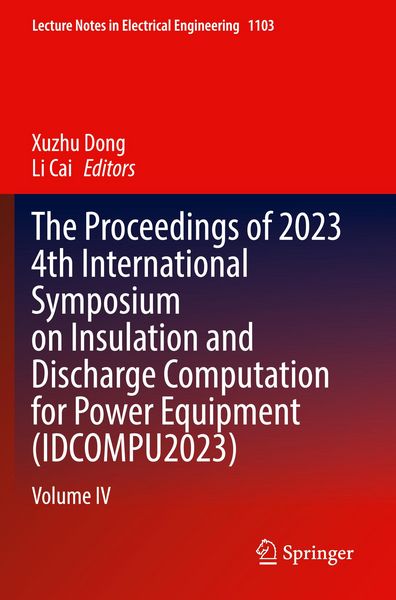 Produktbild: The Proceedings of 2023 4th International Symposium on Insulation and Discharge Computation for Power Equipment (IDCOMPU2023)