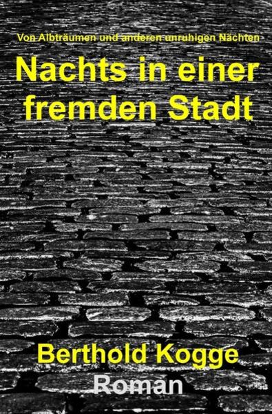 Nachts in einer fremden Stadt, Taschenbuch von Berthold Kogge, Epubli, 9783748584254