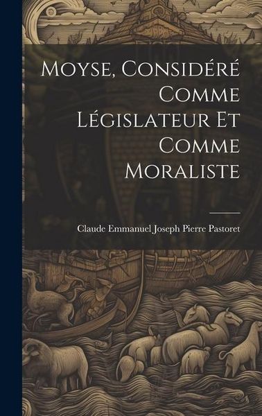 Produktbild: Moyse, Consid&eacute;r&eacute; Comme L&eacute;gislateur Et Comme Moraliste