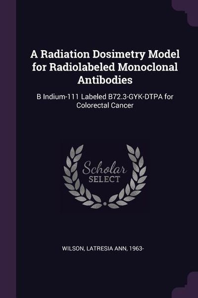 Produktbild: A Radiation Dosimetry Model for Radiolabeled Monoclonal Antibodies