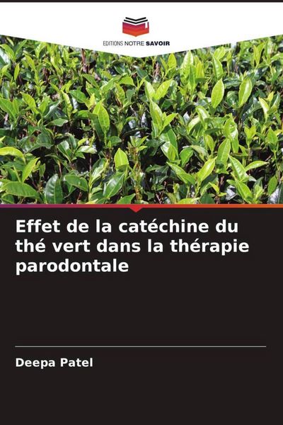 Produktbild: Effet de la cat&eacute;chine du th&eacute; vert dans la th&eacute;rapie parodontale