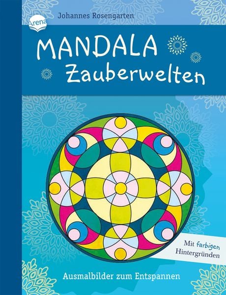 Mandala Zauberwelten. Ausmalbilder zum Entspannen, Taschenbuch von Johannes Rosengarten, Arena, 978-3-401-71739-5