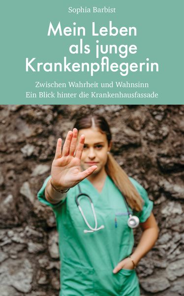 Mein Leben als junge Krankenpflegerin, Gebundene Ausgabe von Sophia Barbist, Seifert Verlag, 978-3-904123-86-0