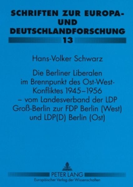 Produktbild: Schwarz, H: Berliner Liberalen im Brennpunkt des Ost-West-Ko
