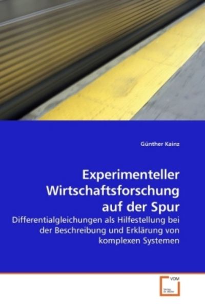 Experimenteller Wirtschaftsforschung auf der Spur, Taschenbuch von Günther Kainz, VDM, 9783639237771