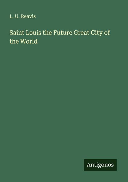 Produktbild: Saint Louis the Future Great City of the World