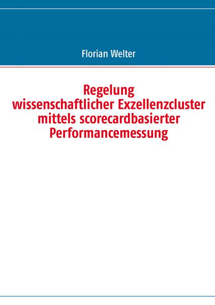 Produktbild: Regelung wissenschaftlicher Exzellenzcluster mittels scorecardbasierter Performancemessung