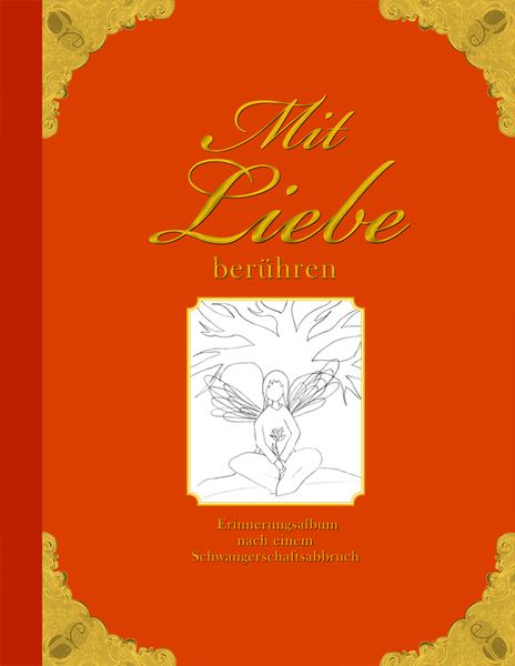 Produktbild: Mit Liebe ber&uuml;hren - Erinnerungsalbum nach einem Schwangerschaftsabbruch