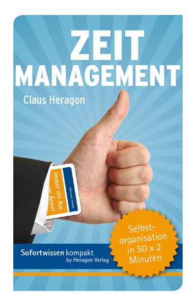 Sofortwissen kompakt: Zeitmanagement, Sonstige von Claus Heragon, Heragon Verlag GmbH, 978-3-941574-11-3
